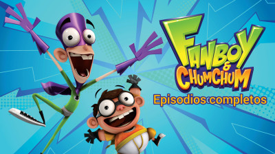 Episodios completos de Fanboy y chum chum