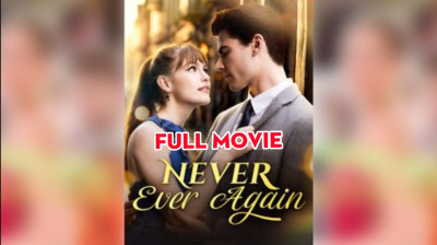 Watch 'Never Ever Again' Short Drama FREE [Full Episodes] (Short Drama Online)