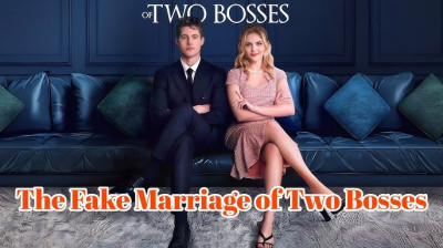 Watch 'The Fake Marriage Of Two Bosses' Short Drama FREE [Full Episodes] (Short Drama Online)