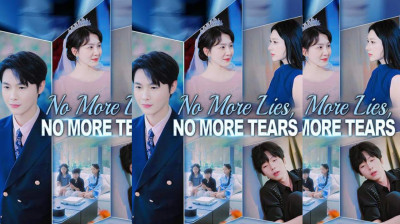 Watch 'No More Lies, No More Tears' Short Drama FREE [Full Episodes] (Short Drama Online)