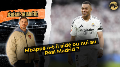 Jérémie Aliadière : Kylian Mbappé a-t-il aidé ou nui au Real Madrid ?