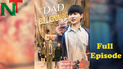 Watch 'My Dad The Billionaire' Short Drama FREE [Full Episodes] (Short Drama Online)