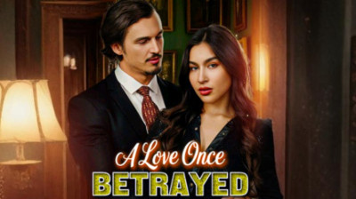 Watch 'A Love Once Betrayed' Short Drama FREE [Full Episodes] (Short Drama Online)